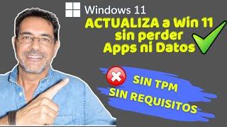   ACTUALIZAR a Win 11 sin perder apps ni datos. SIN TPM, SIN Requisitos. ORIGINAL Microsoft