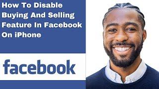 How To Disable Buying And Selling Feature In Facebook On iPhone