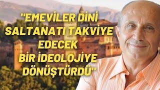 "Emeviler Dini Saltanatı Takviye Edecek Bir İdeolojiye Dönüştürdü"