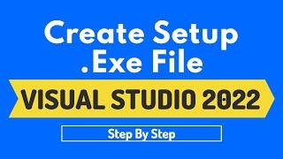 How to Create Setup .exe in Visual Studio 2022 Step By Step