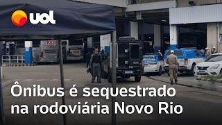 Ônibus sequestrado no Rio: Homem faz reféns em sequestro de ônibus na rodoviária Novo Rio; vídeos