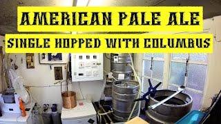 Full American Pale Ale Single Hop Brew Day With Columbus Hops.