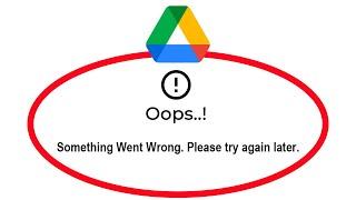 Fix Google Drive Oops Something Went Wrong Error Please Try Again Later Problem Solved