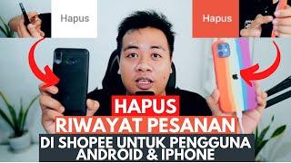  CARA MENGHAPUS RIWAYAT PESANAN SHOPEE DI HP ANDROID & IPHONE