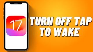 How To Turn Off Tap To Wake On iOS 17 (2023)