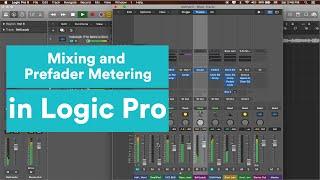 Basic Mixing and Pre Fader Metering in Logic Pro | Logic Production Tutorial Series