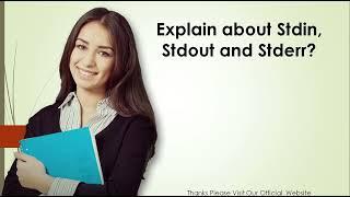 Explain about Stdin, Stdout and Stderr