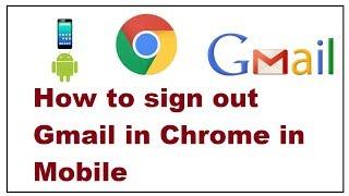 How to sign out Gmail in Chrome in Mobile