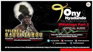 Tony Nyadundo ][Wakiaga Part 2 ] [SAUTI YANGU] [Official Audio]