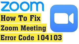 How To Fix ZOOM Meetings Error Code 104103 Android & Ios