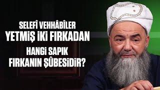 Selefî Vehhâbîler Yetmiş İki Fırkadan Hangi Sapık Fırkanın Şûbesidir?