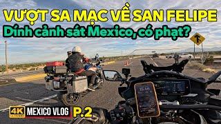 MEXICO P.2: BMW K1600 VƯỢT SA MẠC HOANG VẮNG, GẶP CẢNH SÁT MEXICO, CHẠY VỀ THÀNH PHỐ BIỂN SAN FELIPE