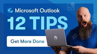 12 Tips to Get More Done Using Microsoft Outlook