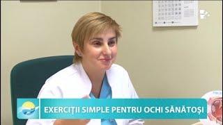 Exerciții pentru ochi. Interviu cu medicul oftalmolog Vera Chiriac