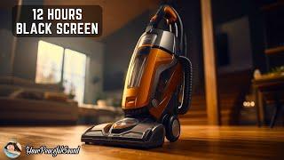 Vacuum Cleaner Sound - 12 Hours Black Screen | White Noise Sounds - Sleep, Study or Soothe a Baby