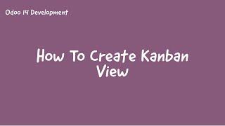 11.How To Create Kanban View In Odoo14 || Odoo14 Development Tutorials || Odoo Technical Training