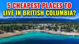 5 Cheapest Places to Live in British Columbia with the Best Quality of Life in 2024