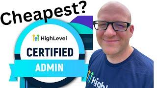 The Cheapest Way to Get Your HighLevel Certified Admin Certification