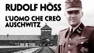 RUDOLF HÖSS. L'UOMO CHE CREÒ AUSCHWITZ