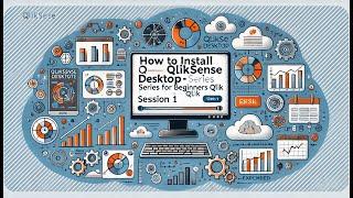 How to Install QlikSense Desktop | Series for Beginners in Qlik | Session 1