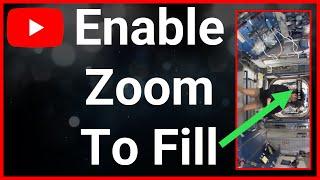 How To Enable Zoom To Fill On YouTube