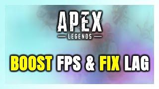 How to BOOST FPS and FIX LAG in Apex Legends! Optimization Guide