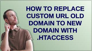How to replace custom url old domain to new domain with .htaccess