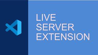 Live Server Extension for Visual Studio Code - Automatic reloading