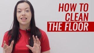 HOW TO CLEAN THE FLOOR - QUICK TIPS