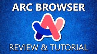 Arc Browser Review & Tutorial (2024)