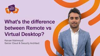 What’s the difference between Remote vs Virtual Desktop?