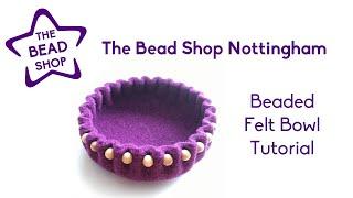 How to make beaded felt bowls - The Bead Shop Nottingham