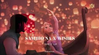 Samjho Na X Wishes - Mashup | Sped up