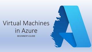 Virtual Machines in Azure | Beginner's Guide