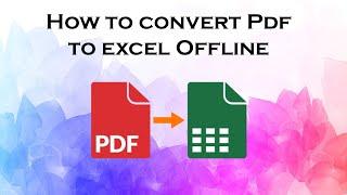 How to convert Pdf to excel Offline