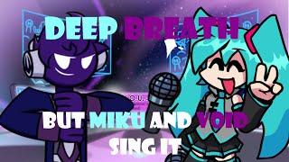 Virtual Space , Deep Breath But Miku And Void Sing It | FNF COVER #9