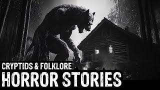 8 TRUE Terrifying Cryptids & Folklore Horror Stories (Dogman,Sasquatch,Wendigo,Deep Woods,Creepy)