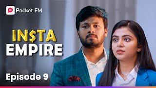 Episode 9 | Insta Empire | Pocket FM