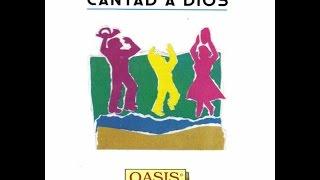 Oasis Praise Team - Cantad A Dios (Album Completo)