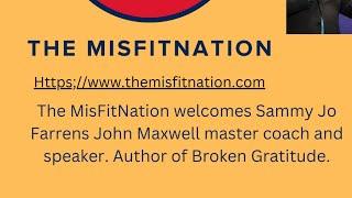 The misFitNation Show chat with Sammy Farrens John Maxwell master coach, Author of Broken Gratitude.