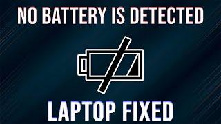 No battery is detected laptop fix | Laptop no battery detected