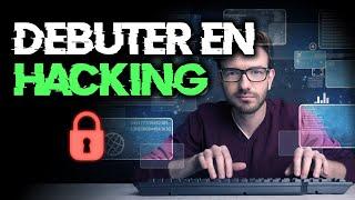 APPRENDRE LE HACKING : PAR OÙ COMMENCER GUIDE À SUIVRE