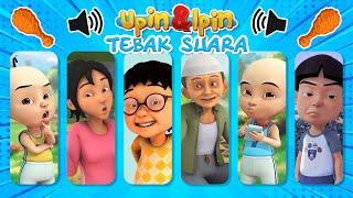 TEKA-TEKI TEBAK KARAKTER UPIN & IPIN DARI SUARANYA?| KAK ROS, OPAH, MAIL, EHSAN, JARJIT, ...