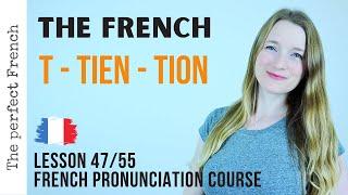 Pronunciation of T - TIEN - TION in French | French pronunciation | Lesson 47