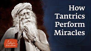 How Tantrics Perform Miracles – A Yogic Perspective | Sadhguru Exclusive