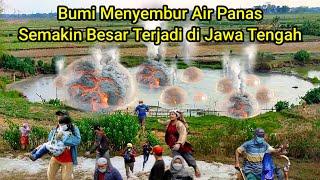 Ngeri..! Bumi Menyembur Air Panas Semakin Besar Terjadi di Jawa Tengah