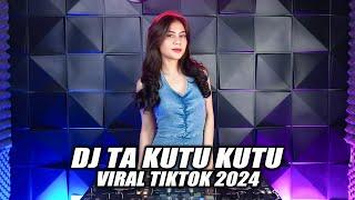 DJ TA KUTU KUTU REMIX VIRAL TIKTOK FULL BASS TERBARU 2024