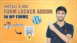 How To Install And Use Form Locker Addon In WPForms | WordPress Tutorial