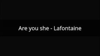 Are you she - LaFontaine