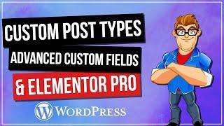 Custom Post Types And Advanced Custom Fields & Elementor Pro